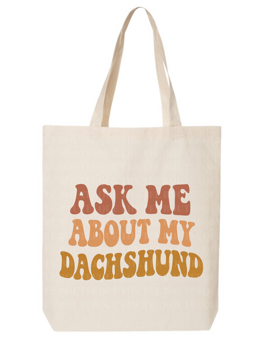 Ask me about my Dachshund (SCW) Tote